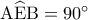 {\rm A}\widehat {\rm E}{\rm B} = {90^ \circ }