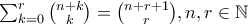 \sum_{k=0}^r  \binom{n+k}{k}=\binom{n+r+1}{r} , n,r \in \mathbb{N}