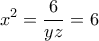 \displaystyle{ x^2 } =\frac{6}{yz}=6 \displaystyle{ x^2 } =\frac{6}{yz}=6