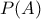 \displaystyle{ 
P(A) 
}