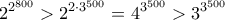 \displaystyle{2^{2^{800}} > 2^{2 \cdot 3^{500}} = 4^{3^{500}} > 3^{3^{500}}}