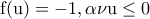 \displaystyle{{\rm f(u)  =   - 1}{\rm , \alpha \nu  u} \le {\rm 0}}