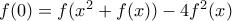 f(0)=f(x^2+f(x))-4f^2(x) f(0)=f(x^2+f(x))-4f^2(x)