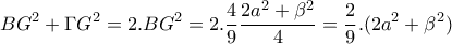 \displaystyle{BG^2 +\Gamma G^2 =2.BG^2 =2.\frac{4}{9}\frac{2a^2 +\beta ^2}{4}=\frac{2}{9}.(2a^2 +\beta ^2)}