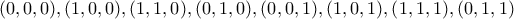(0,0,0), (1,0,0), (1,1,0), (0,1,0), (0,0,1), (1,0,1), (1,1,1), (0,1,1)