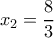{x_2} = \dfrac{8}{3}