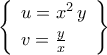 \left\{{\begin{array}{l} 
u=x^2\,y\\\noalign{\vspace{0.1cm}} 
v=\frac{y}{x} 
\end{array}}\right\}