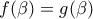 f(\beta) = g(\beta)