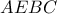 \displaystyle{AEBC}