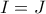 I=J