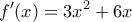 \displaystyle{f'(x)=3x^2+6x}