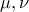 \displaystyle{\mu , \nu}