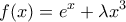 \displaystyle{f(x)=e^{x}+\lambda x^{3}}