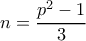 n=\dfrac {p^2-1}{3}