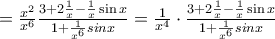 =\frac{{{x}^{2}}}{{{x}^{6}}}\frac{3+2\frac{1}{x}-\frac{1}{x}\sin x}{1+\frac{1}{{{x}^{6}}}sinx}=\frac{1}{{{x}^{4}}}\cdot \frac{3+2\frac{1}{x}-\frac{1}{x}\sin x}{1+\frac{1}{{{x}^{6}}}sinx} =\frac{{{x}^{2}}}{{{x}^{6}}}\frac{3+2\frac{1}{x}-\frac{1}{x}\sin x}{1+\frac{1}{{{x}^{6}}}sinx}=\frac{1}{{{x}^{4}}}\cdot \frac{3+2\frac{1}{x}-\frac{1}{x}\sin x}{1+\frac{1}{{{x}^{6}}}sinx}
