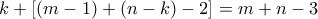 k + [(m-1) + (n-k) - 2] = m+n-3