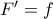{F}'=f