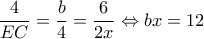 \displaystyle \frac{4}{{EC}} = \frac{b}{4} = \frac{6}{{2x}} \Leftrightarrow bx = 12