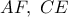 AF,\ CE