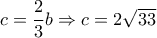 c= \dfrac{2}{3}b \Rightarrow c=2 \sqrt{33}  