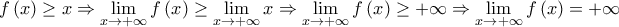 f\left( x \right) \ge x \Rightarrow \mathop {\lim }\limits_{x \to  + \infty } f\left( x \right) \ge \mathop {\lim }\limits_{x \to  + \infty } x \Rightarrow \mathop {\lim }\limits_{x \to  + \infty } f\left( x \right) \ge  + \infty  \Rightarrow \mathop {\lim }\limits_{x \to + \infty } f\left( x \right) = + \infty
