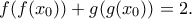 f(f(x_0)) + g(g(x_0)) = 2\text{.}