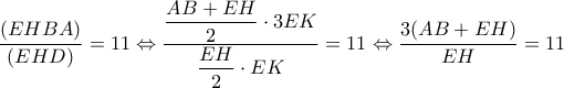 \dfrac{(EHBA)}{(EHD)}=11 \Leftrightarrow \dfrac{\dfrac{AB+EH}{2}\cdot 3EK}{\dfrac{EH}{2}\cdot EK}=11 \Leftrightarrow \dfrac{3(AB+EH)}{EH}=11