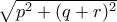 \sqrt{p^{2}+(q+r)^{2}}