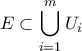 \displaystyle{E \subset \bigcup_{i=1}^{m}U_i}