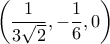 \left(\dfrac{1}{3\sqrt{2}},-\dfrac{1}{6},0\right)