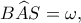 B\widehat AS=\omega,