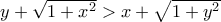 y+\sqrt{1+x^2} > x+\sqrt{1+y^2} y+\sqrt{1+x^2} > x+\sqrt{1+y^2}