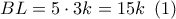 BL = 5 \cdot 3k = 15k\,\,\left( 1 \right)