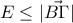 E\leq |\vec{B\Gamma }| E\leq |\vec{B\Gamma }|
