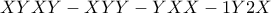 \displaystyle{XYXY - XYY - YXX - 1Y2X} \displaystyle{XYXY - XYY - YXX - 1Y2X}