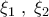 \xi_1 \; , \; \xi_2