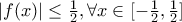 |f(x)| \leq \frac {1}{2}, \forall x \in [-\frac {1}{2},\frac {1}{2}]