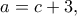 \displaystyle{a=c+3,}