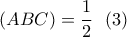 \displaystyle{(ABC)=\frac{1}{2} \  \ (3) }