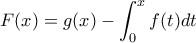 \displaystyle{F(x)=g(x)-\int_{0}^{x}{f(t)dt}}