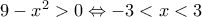 9-x^2>0 \Leftrightarrow -3<x<3