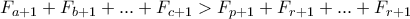 \displaystyle{F_{a+1}+F_{b+1}+...+F_{c+1} > F_{p+1}+F_{r+1}+...+F_{r+1}}