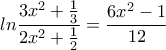 \displaystyle{ln\frac{3x^2+\frac{1}{3}}{2x^2+\frac{1}{2}}=\frac{6x^2-1}{12}}