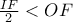 \frac{IF}{2}<OF