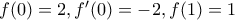 f(0)=2, f'(0)=-2, f(1)=1 f(0)=2, f'(0)=-2, f(1)=1