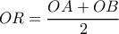 OR=\dfrac{OA+OB}{2}