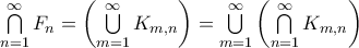 \bigcap\limits_{n=1}^{\infty }F_{n}=\left( \bigcup\limits_{m=1}^{\infty }K_{m,n}\right) =\bigcup\limits_{m=1}^{\infty }\left( \bigcap\limits_{n=1}^{\infty }K_{m,n}\right)