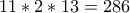 11*2*13=286 11*2*13=286
