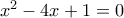 x^{2}-4x+1=0 
