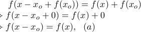 \displaystyle f(x-x_o+f(x_o))=f(x)+f(x_o)\\\Rightarrow f(x-x_o+0)=f(x)+0\\\Rightarrow f(x-x_o)=f(x), \ \ (a)